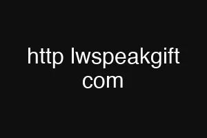 http lwspeakgift com