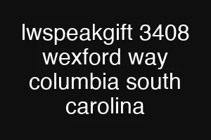 lwspeakgift 3408 wexford way columbia south carolina